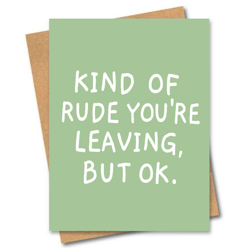Rude You're Leaving Card