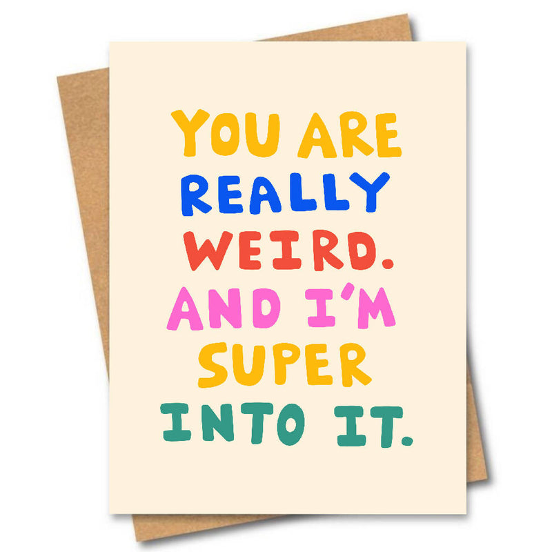 You Are Really Weird Card